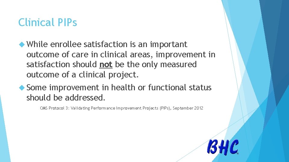 Clinical PIPs While enrollee satisfaction is an important outcome of care in clinical areas,