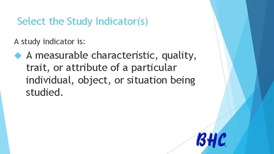 Select the Study Indicator(s) A study indicator is: A measurable characteristic, quality, trait, or