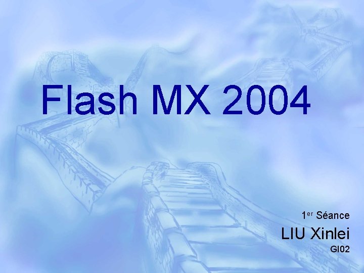 Flash MX 2004 1 er Séance LIU Xinlei GI 02 