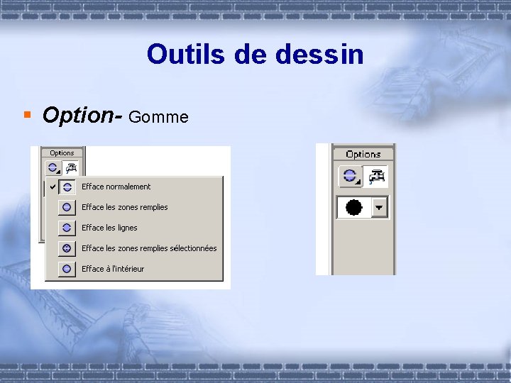 Outils de dessin § Option- Gomme 