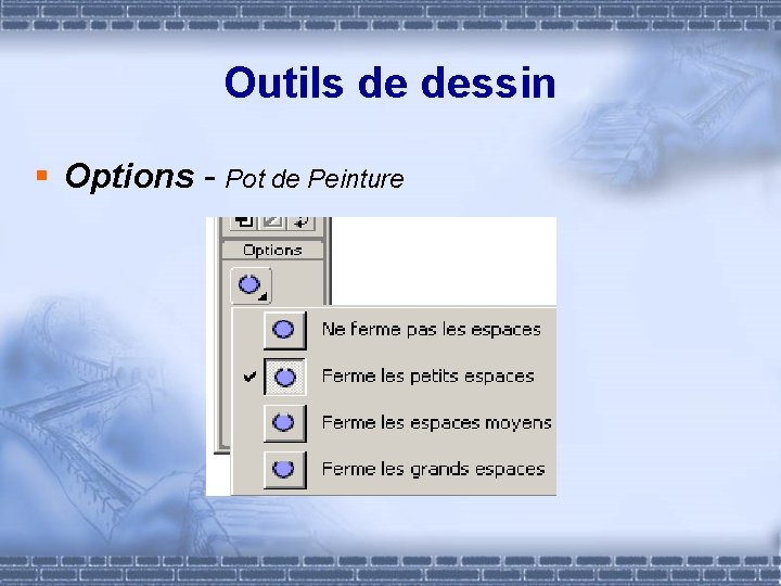 Outils de dessin § Options - Pot de Peinture 