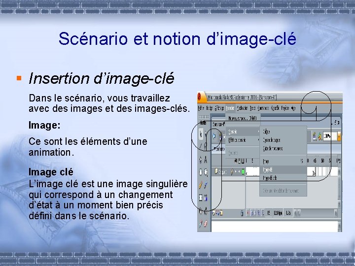 Scénario et notion d’image-clé § Insertion d’image-clé Dans le scénario, vous travaillez avec des