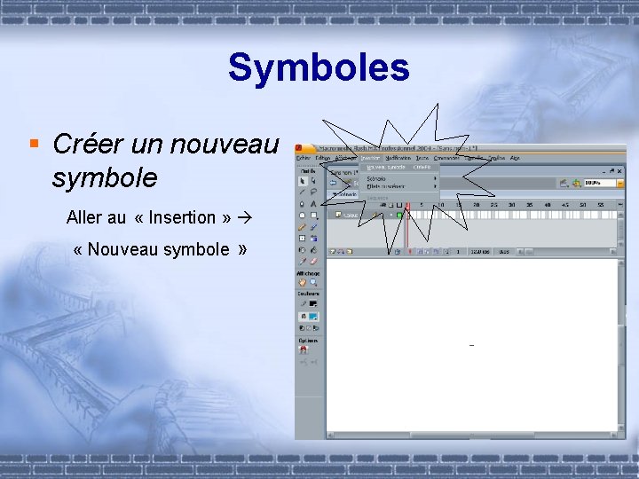 Symboles § Créer un nouveau symbole Aller au « Insertion » « Nouveau symbole