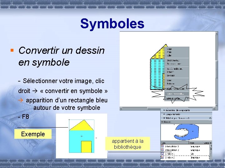 Symboles § Convertir un dessin en symbole - Sélectionner votre image, clic droit «