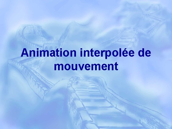 Animation interpolée de mouvement 