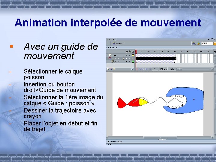 Animation interpolée de mouvement § Avec un guide de mouvement - Sélectionner le calque