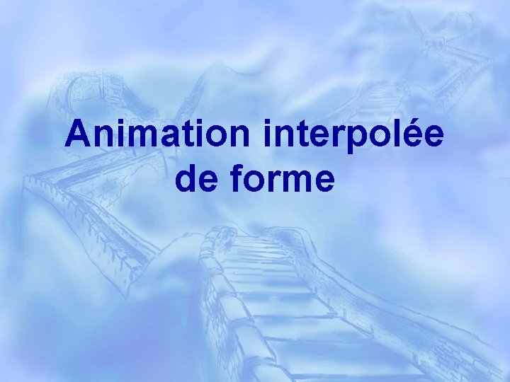 Animation interpolée de forme 