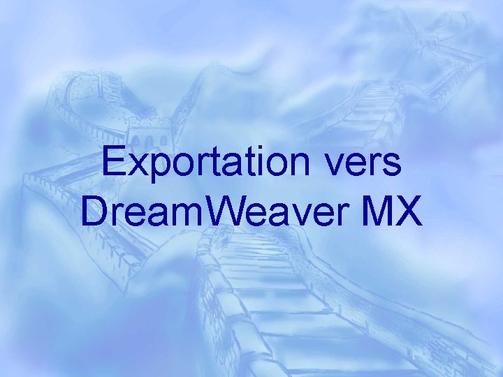 Exportation vers Dream. Weaver MX 
