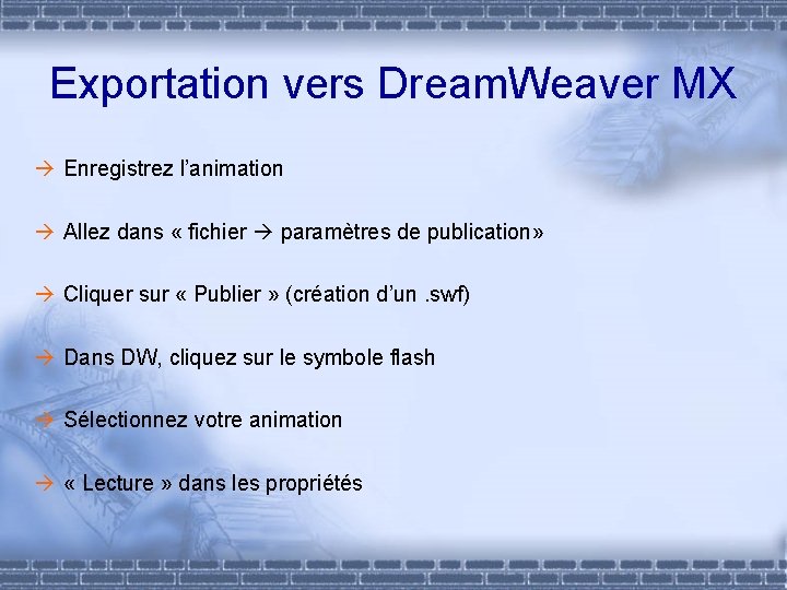 Exportation vers Dream. Weaver MX Enregistrez l’animation Allez dans « fichier paramètres de publication»