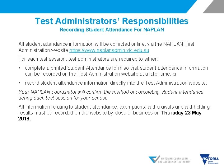 Test Administrators’ Responsibilities Recording Student Attendance For NAPLAN All student attendance information will be