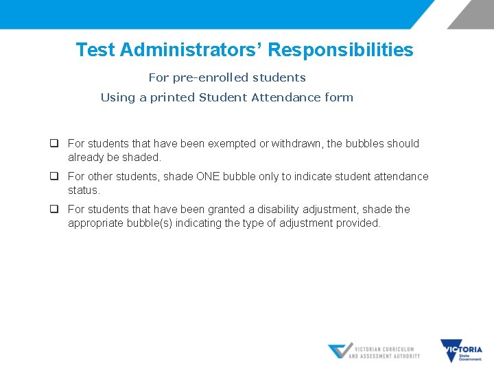Test Administrators’ Responsibilities For pre-enrolled students Using a printed Student Attendance form q For