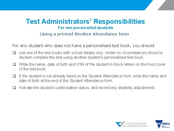 Test Administrators’ Responsibilities For non pre-enrolled students Using a printed Student Attendance form For