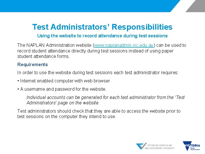 Test Administrators’ Responsibilities Using the website to record attendance during test sessions The NAPLAN