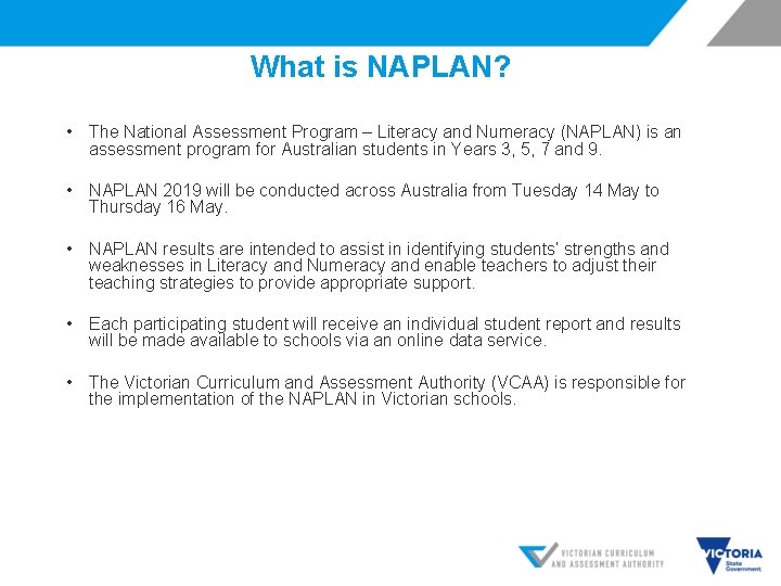 What is NAPLAN? • The National Assessment Program – Literacy and Numeracy (NAPLAN) is