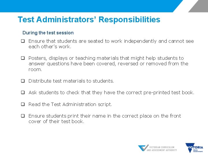 Test Administrators’ Responsibilities During the test session q Ensure that students are seated to