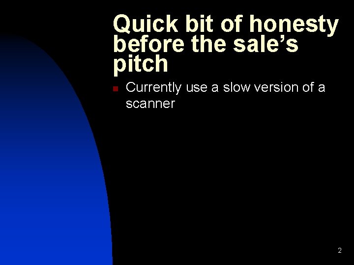 Quick bit of honesty before the sale’s pitch n Currently use a slow version