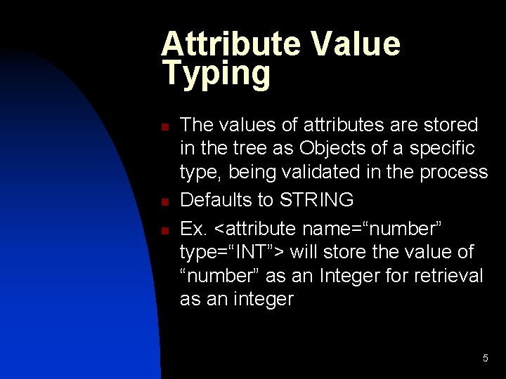 Attribute Value Typing n n n The values of attributes are stored in the