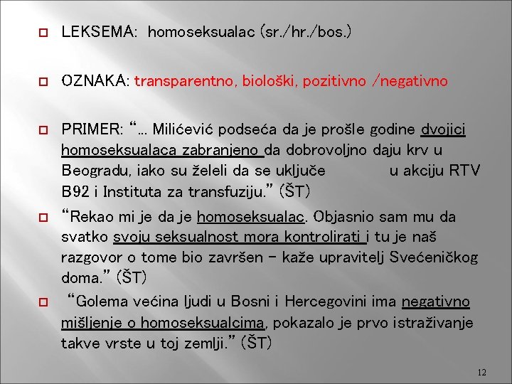  LEKSEMA: homoseksualac (sr. /hr. /bos. ) OZNAKA: transparentno, biološki, pozitivno /negativno PRIMER: “.
