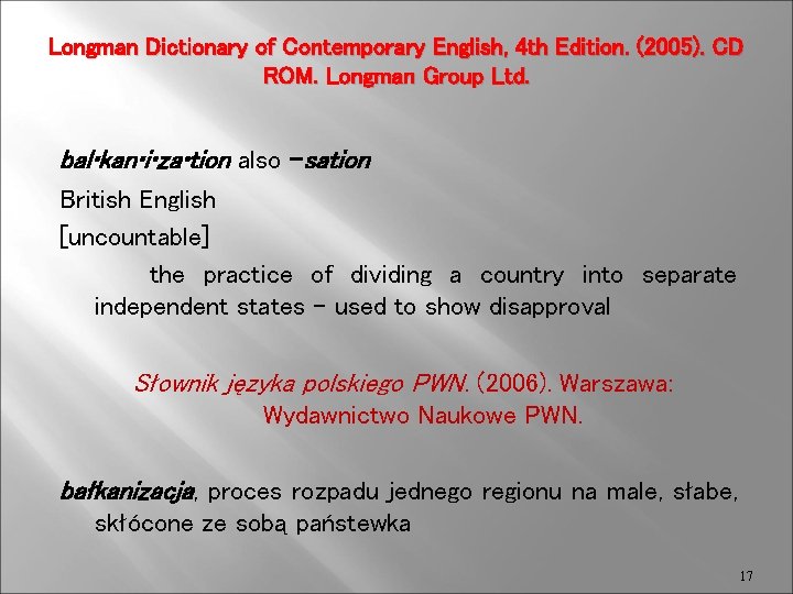 Longman Dictionary of Contemporary English, 4 th Edition. (2005). CD ROM. Longman Group Ltd.