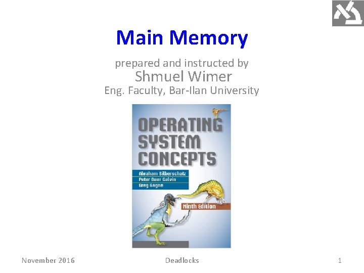 Main Memory prepared and instructed by Shmuel Wimer Eng. Faculty, Bar-Ilan University November 2016