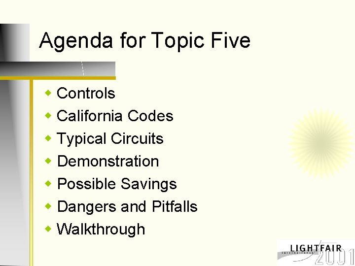 Agenda for Topic Five w Controls w California Codes w Typical Circuits w Demonstration