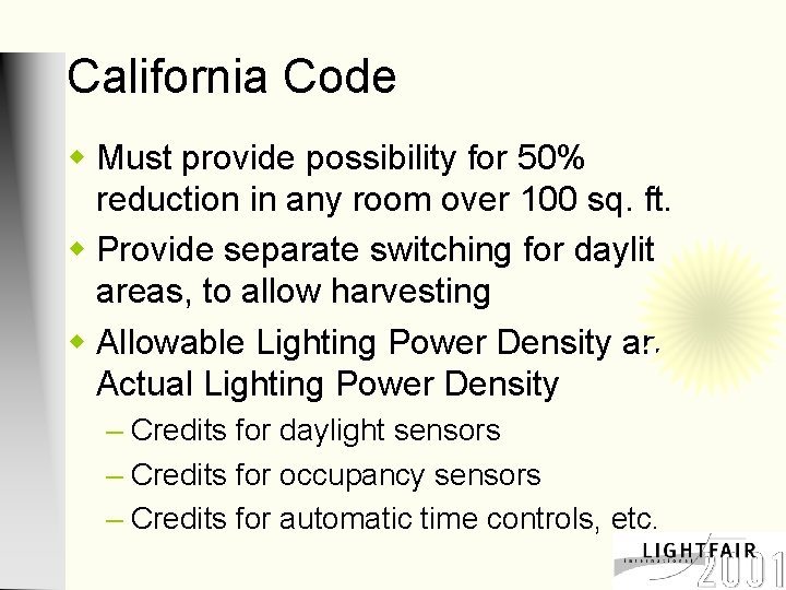 California Code w Must provide possibility for 50% reduction in any room over 100