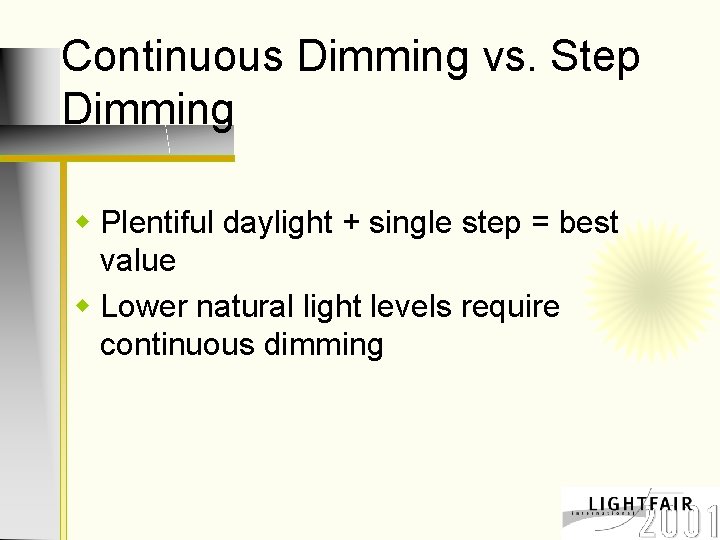 Continuous Dimming vs. Step Dimming w Plentiful daylight + single step = best value