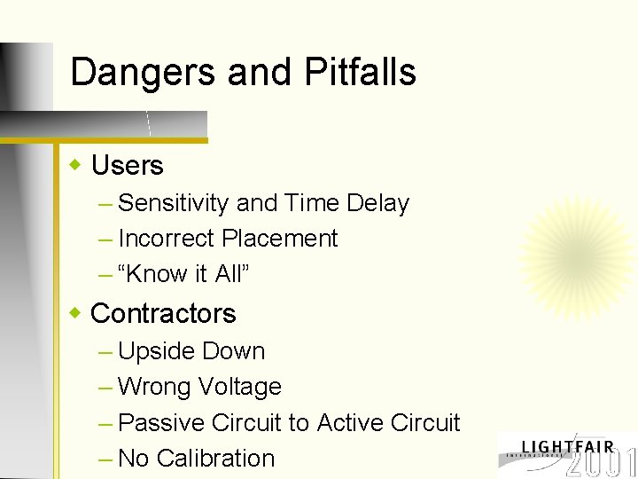 Dangers and Pitfalls w Users – Sensitivity and Time Delay – Incorrect Placement –