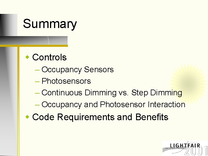 Summary w Controls – Occupancy Sensors – Photosensors – Continuous Dimming vs. Step Dimming