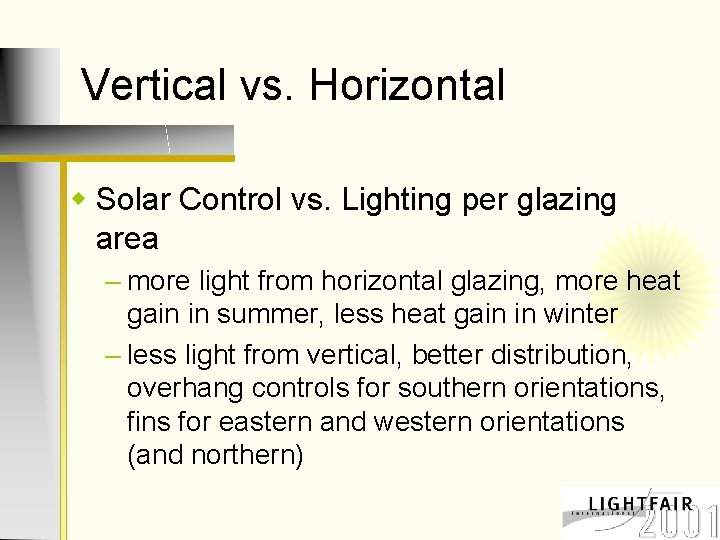 Vertical vs. Horizontal w Solar Control vs. Lighting per glazing area – more light