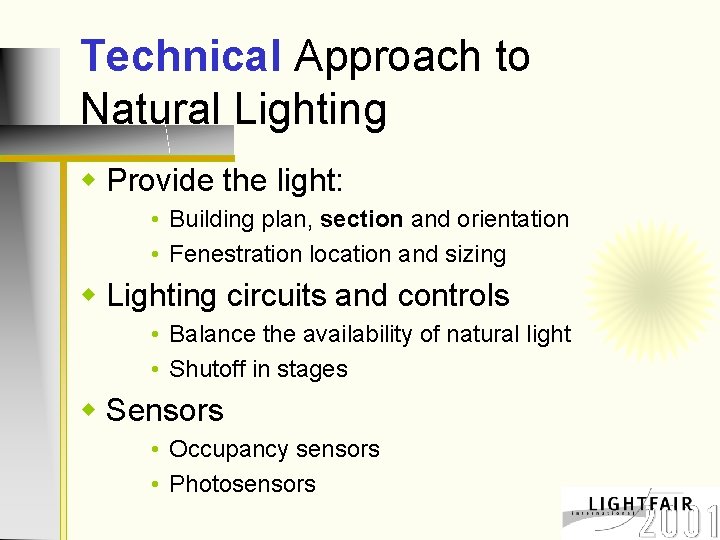 Technical Approach to Natural Lighting w Provide the light: • Building plan, section and