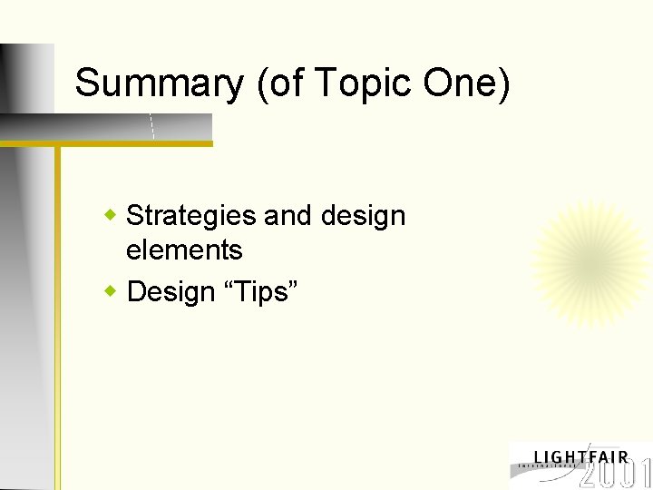 Summary (of Topic One) w Strategies and design elements w Design “Tips” 