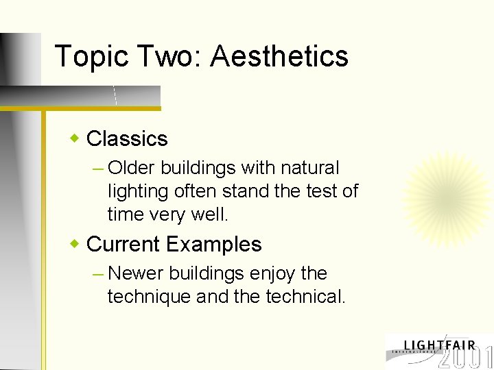 Topic Two: Aesthetics w Classics – Older buildings with natural lighting often stand the