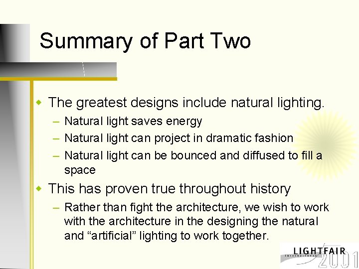 Summary of Part Two w The greatest designs include natural lighting. – Natural light