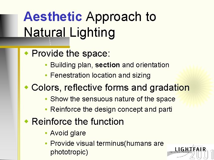 Aesthetic Approach to Natural Lighting w Provide the space: • Building plan, section and