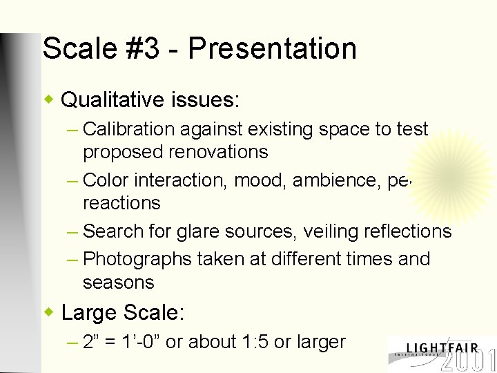 Scale #3 - Presentation w Qualitative issues: – Calibration against existing space to test