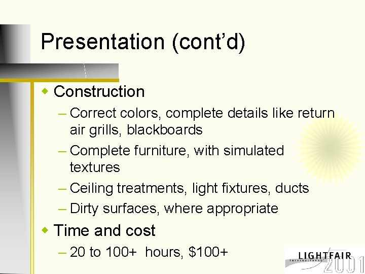 Presentation (cont’d) w Construction – Correct colors, complete details like return air grills, blackboards