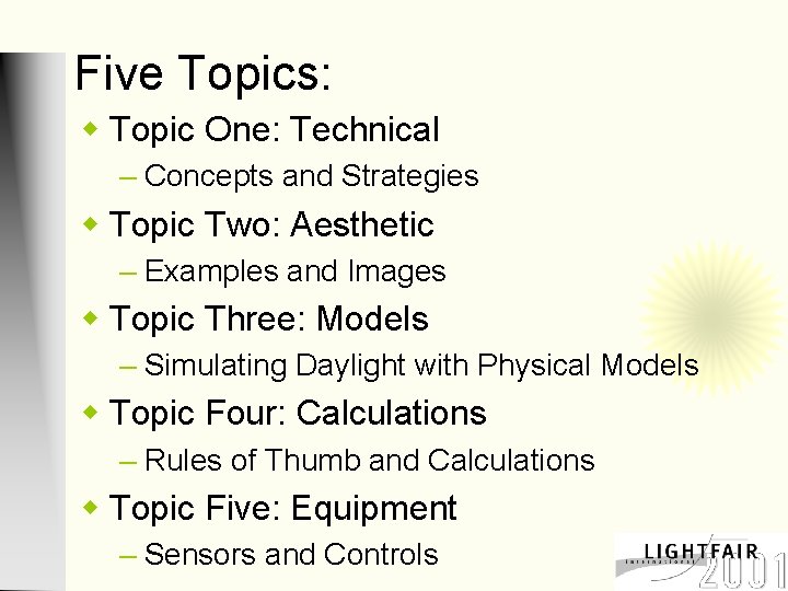 Five Topics: w Topic One: Technical – Concepts and Strategies w Topic Two: Aesthetic