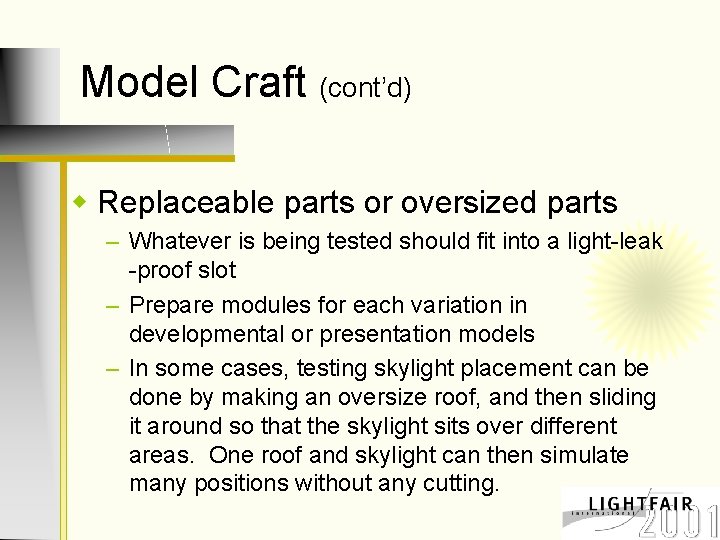 Model Craft (cont’d) w Replaceable parts or oversized parts – Whatever is being tested