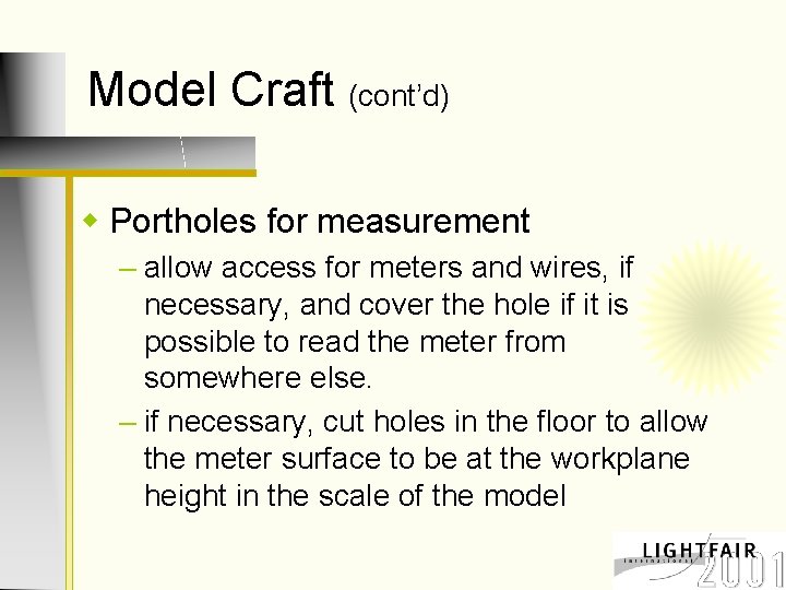 Model Craft (cont’d) w Portholes for measurement – allow access for meters and wires,