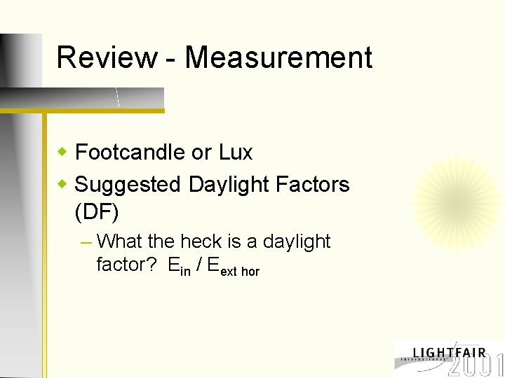 Review - Measurement w Footcandle or Lux w Suggested Daylight Factors (DF) – What