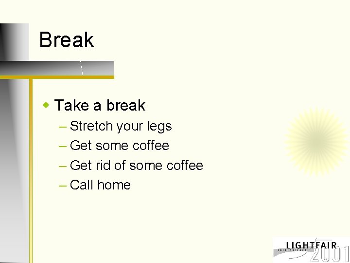 Break w Take a break – Stretch your legs – Get some coffee –