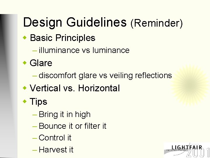 Design Guidelines (Reminder) w Basic Principles – illuminance vs luminance w Glare – discomfort