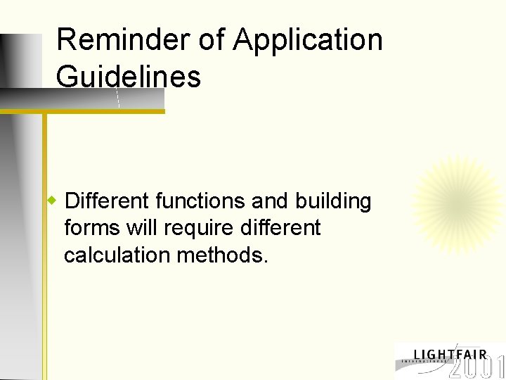Reminder of Application Guidelines w Different functions and building forms will require different calculation