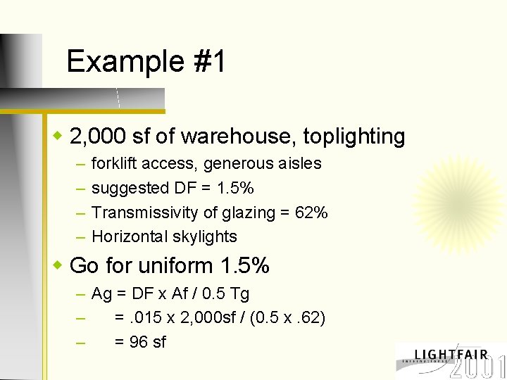 Example #1 w 2, 000 sf of warehouse, toplighting – – forklift access, generous