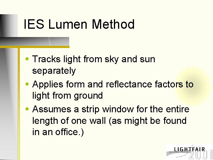 IES Lumen Method w Tracks light from sky and sun separately w Applies form