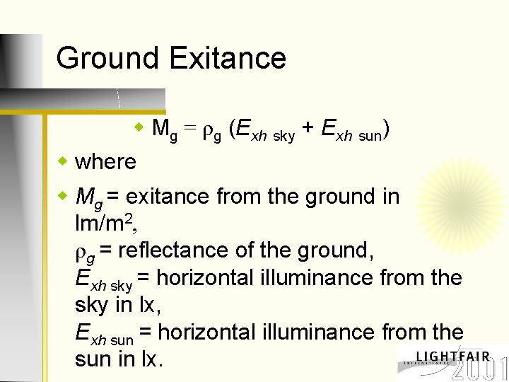 Ground Exitance w Mg = ρg (Exh sky + Exh sun) w where w