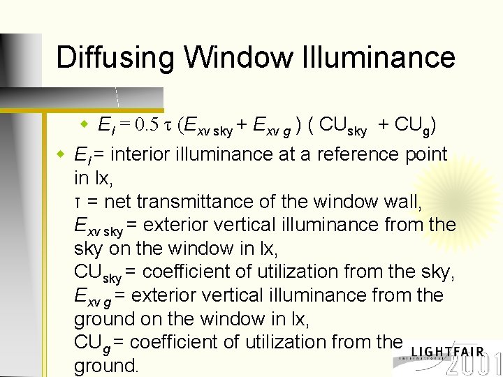 Diffusing Window Illuminance w Ei = 0. 5 τ (Exv sky + Exv g