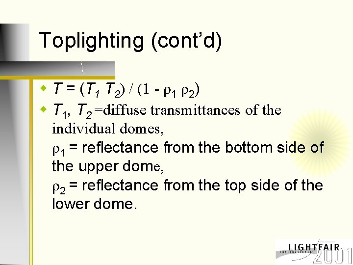 Toplighting (cont’d) w T = (T 1 T 2) / (1 - ρ1 ρ2)