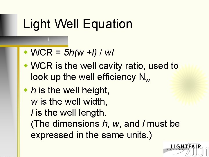 Light Well Equation w WCR = 5 h(w +l) / wl w WCR is